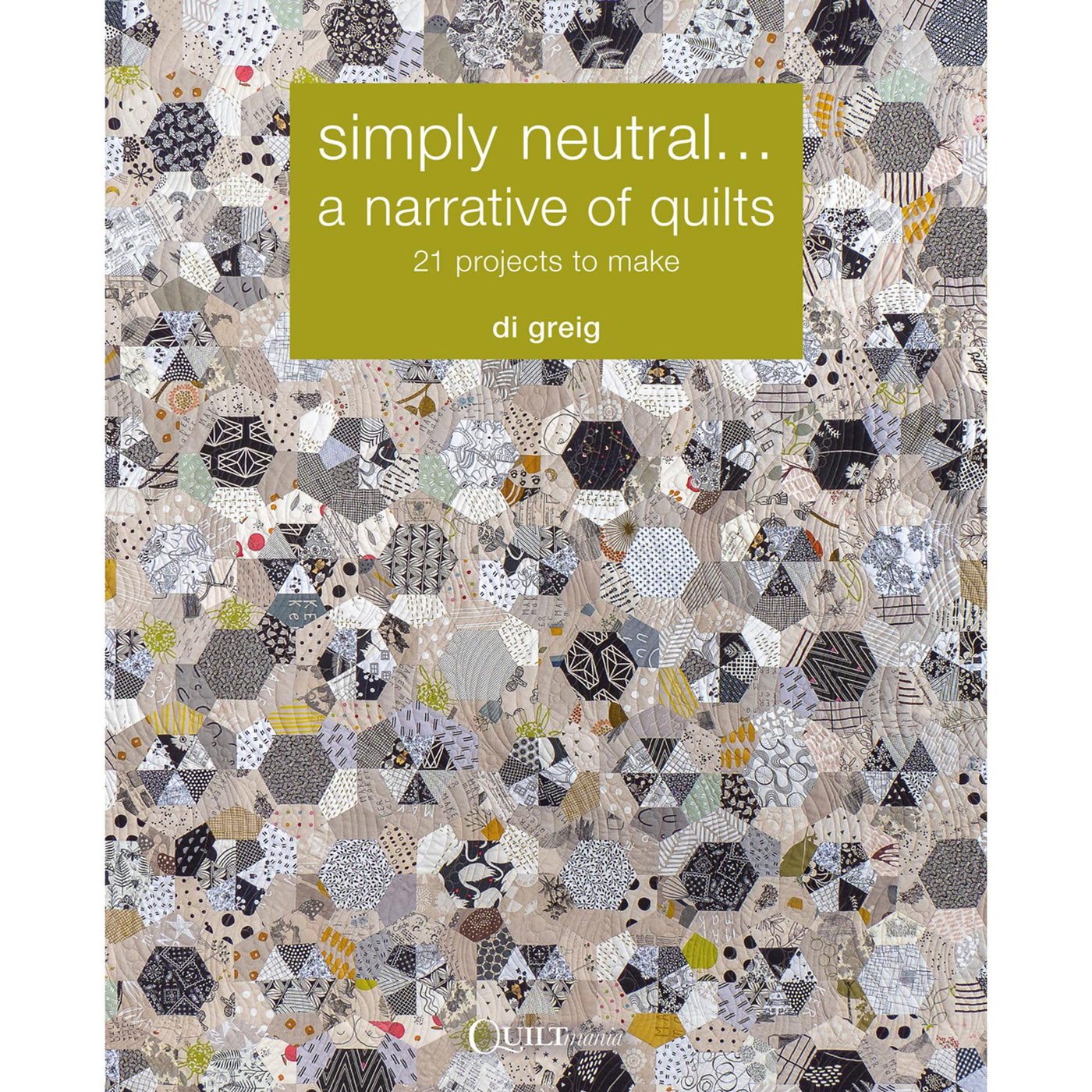 Simply Neutral, a narrative of quilts - Di Greig